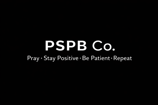 Pray. Stay Positive. Be Patient.